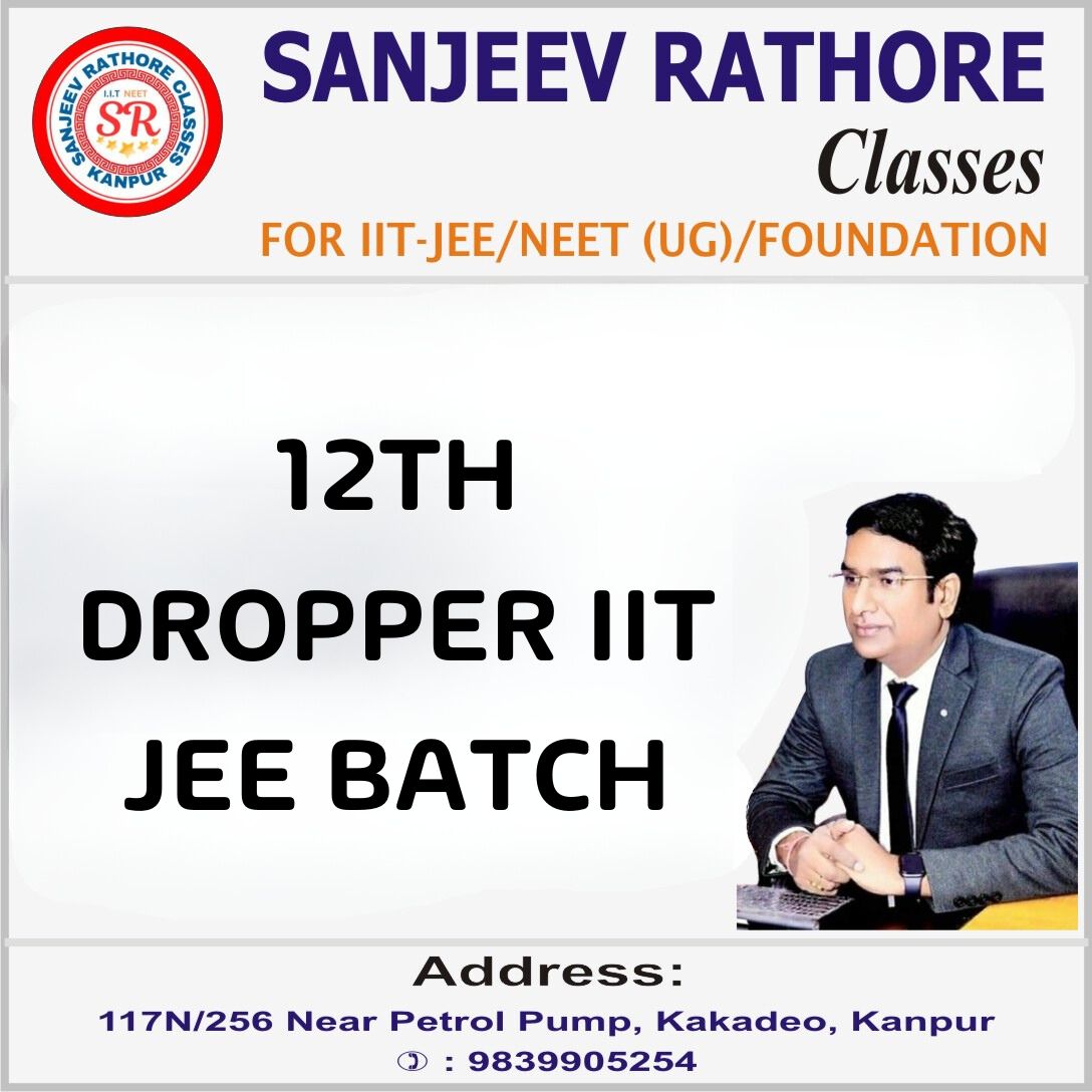 12th Dropper IIT JEE Batch